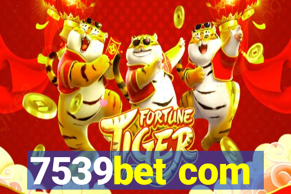 7539bet com